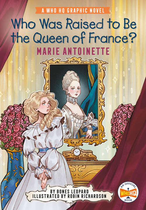 Book cover of Who Was Raised to Be the Queen of France?: A Who HQ Graphic Novel (Who HQ Graphic Novels)