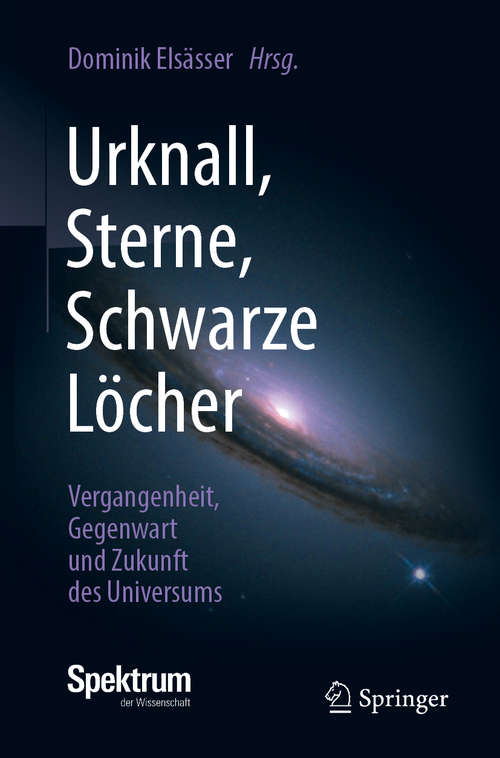 Book cover of Urknall, Sterne, Schwarze Löcher: Vergangenheit, Gegenwart und Zukunft des Universums (1. Aufl. 2019)