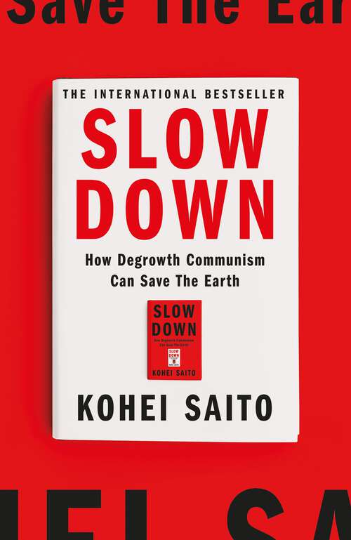 Book cover of Slow Down: How Degrowth Communism Can Save the Earth
