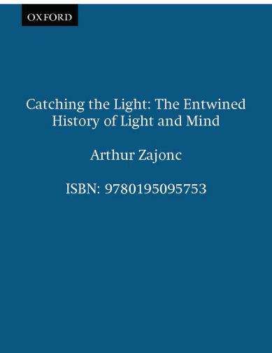 Book cover of Catching THE Light: The Entwined History of Light and Mind