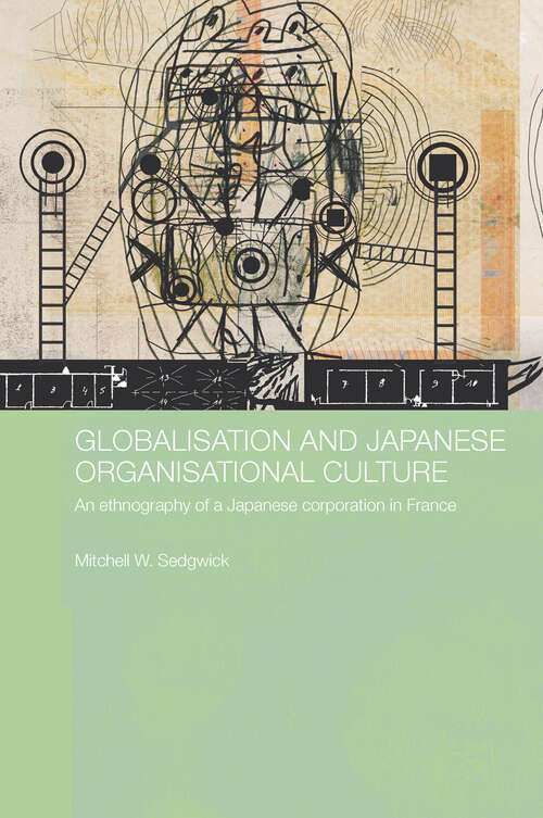 Book cover of Globalisation and Japanese Organisational Culture: An Ethnography of a Japanese Corporation in France