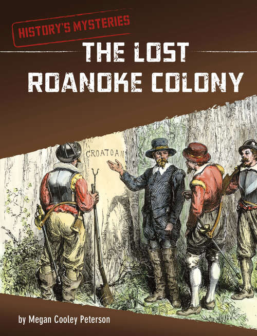 Book cover of The Lost Roanoke Colony (History's Mysteries)