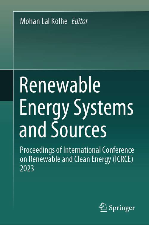 Book cover of Renewable Energy Systems and Sources: Proceedings of International Conference on Renewable and Clean Energy (ICRCE) 2023 (1st ed. 2023)