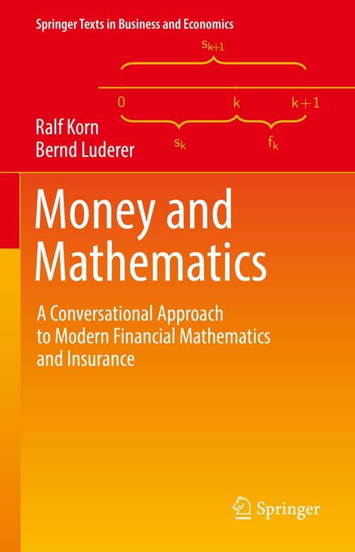 Book cover of Money and Mathematics: A Conversational Approach to Modern Financial Mathematics and Insurance (1st ed. 2021) (Springer Texts in Business and Economics)