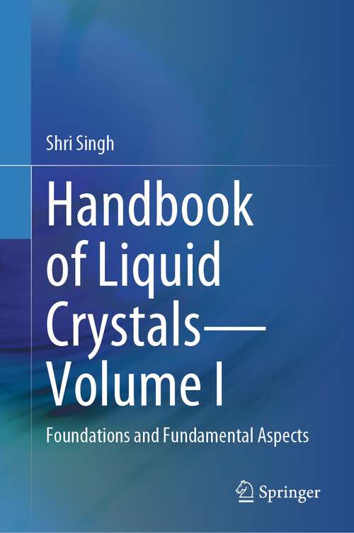 Book cover of Handbook of Liquid Crystals—Volume I: Foundations and Fundamental Aspects (2024)