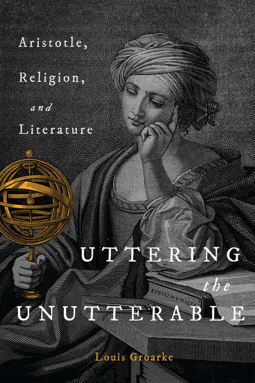 Book cover of Uttering the Unutterable: Aristotle, Religion, and Literature