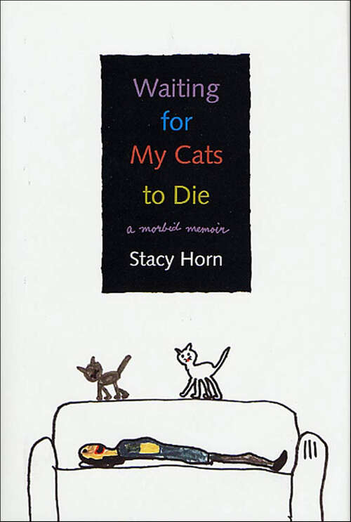 Book cover of Waiting for My Cats to Die: A Morbid Memoir