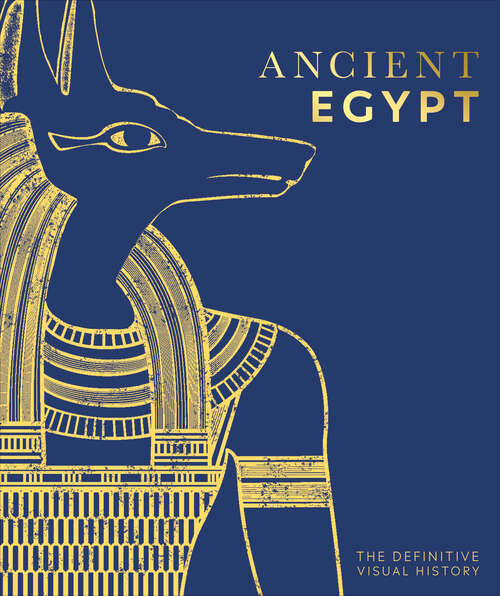 Book cover of Ancient Egypt: The Definitive Visual History (DK Classic History)