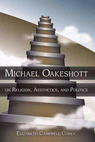 Book cover of Michael Oakeshott on Religion, Aesthetics, and Politics