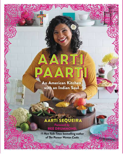 Book cover of Aarti Paarti: An American Kitchen with an Indian Soul