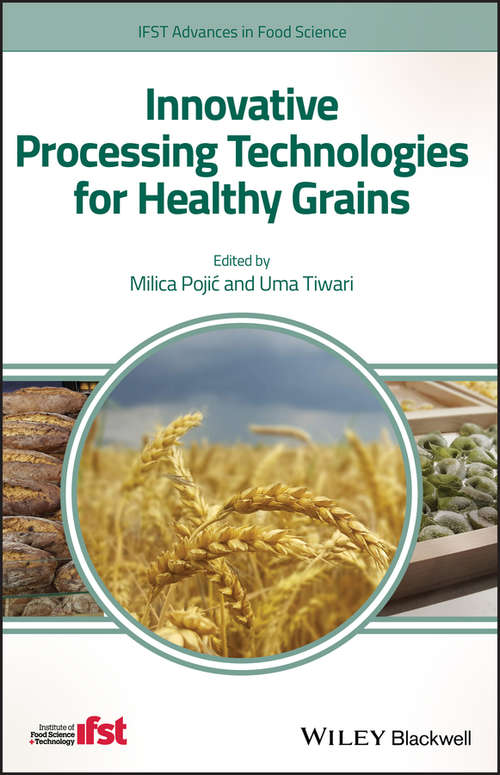 Book cover of Innovative Processing Technologies for Healthy Grains (IFST Advances in Food Science)