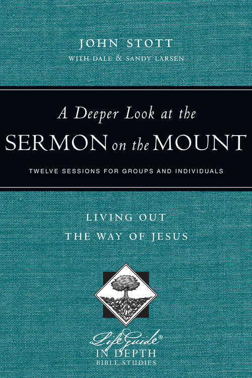 Book cover of A Deeper Look at the Sermon on the Mount: Living Out the Way of Jesus (LifeGuide in Depth Series)