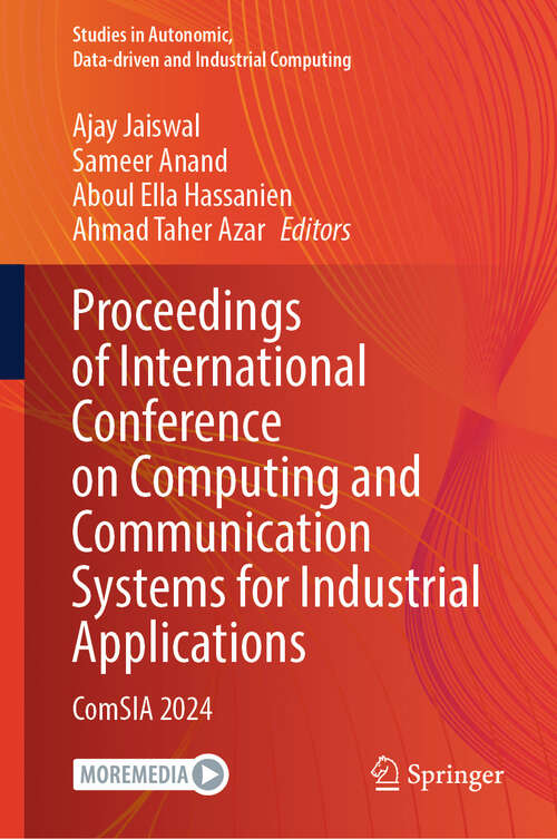 Book cover of Proceedings of International Conference on Computing and Communication Systems for Industrial Applications: ComSIA 2024 (Studies in Autonomic, Data-driven and Industrial Computing)