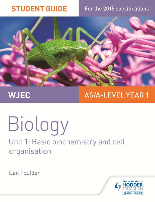 Book cover of WJEC/Eduqas Biology AS/A Level Year 1 Student Guide: Basic biochemistry and cell organisation