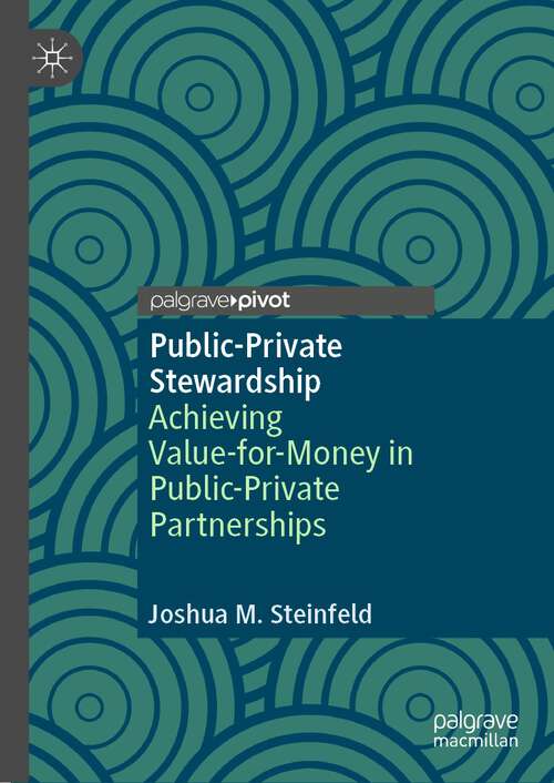 Book cover of Public-Private Stewardship: Achieving Value-for-Money in Public-Private Partnerships (1st ed. 2023)