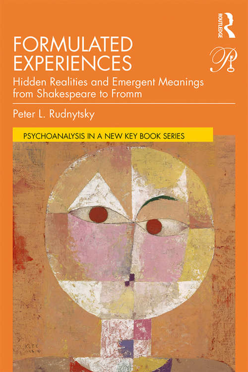Book cover of Formulated Experiences: Hidden Realities and Emergent Meanings from Shakespeare to Fromm (Psychoanalysis in a New Key Book Series)