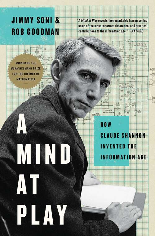 Book cover of A Mind at Play: How Claude Shannon Invented the Information Age