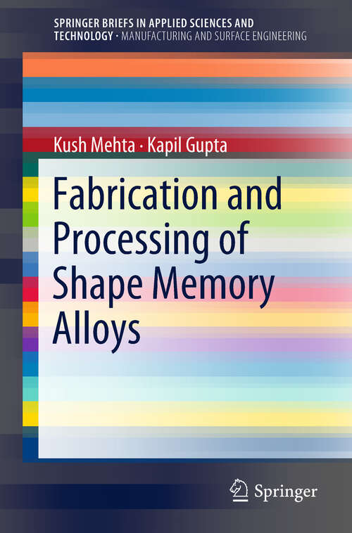 Book cover of Fabrication and Processing of Shape Memory Alloys (1st ed. 2019) (SpringerBriefs in Applied Sciences and Technology)