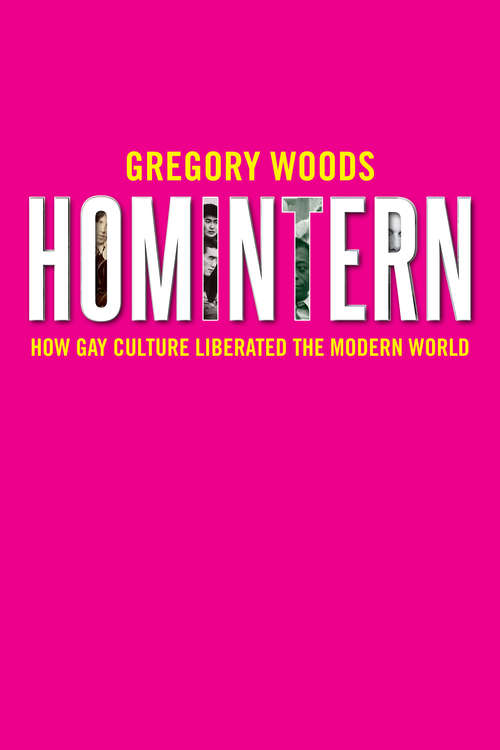 Book cover of Homintern: How Gay Culture Liberated the Modern World