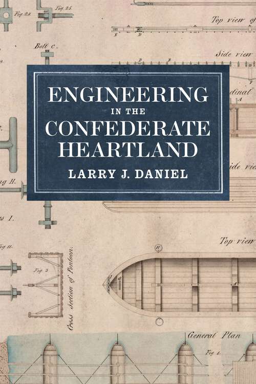 Book cover of Engineering in the Confederate Heartland