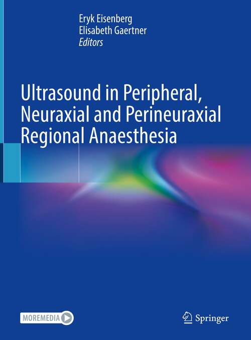 Book cover of Ultrasound in Peripheral, Neuraxial and Perineuraxial Regional Anaesthesia (1st ed. 2023)