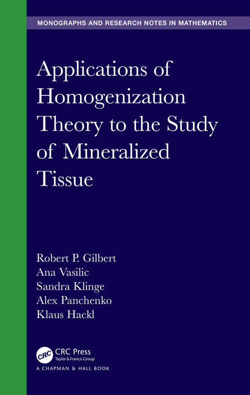 Book cover of Applications of Homogenization Theory to the Study of Mineralized Tissue (Chapman & Hall/CRC Monographs and Research Notes in Mathematics)