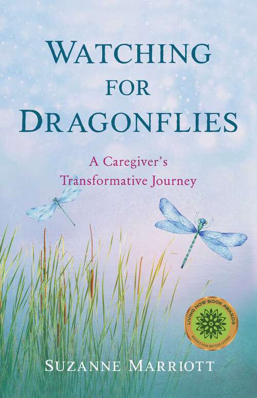 Book cover of Watching for Dragonflies: A Caregiver's Transformative Journey