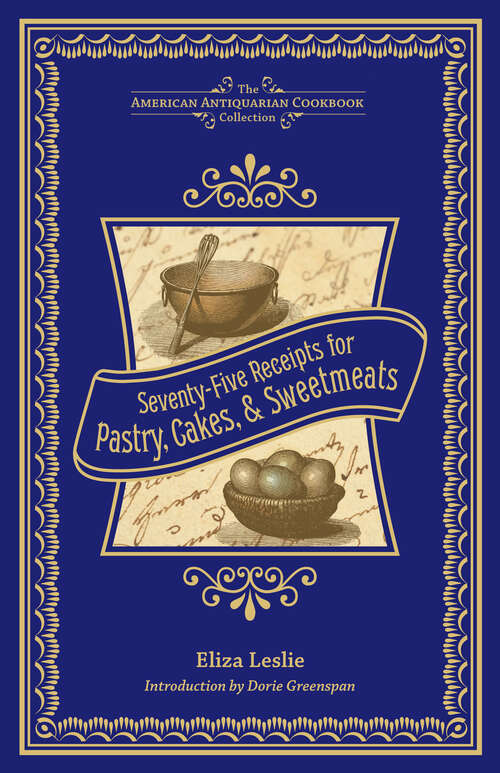 Book cover of Seventy-Five Receipts for Pastry, Cakes, & Sweetmeats (American Antiquarian Cookbook Collection)