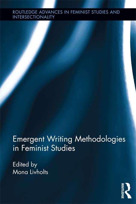 Book cover of Emergent Writing Methodologies in Feminist Studies (Routledge Advances in Feminist Studies and Intersectionality)