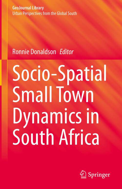 Book cover of Socio-Spatial Small Town Dynamics in South Africa (1st ed. 2023) (GeoJournal Library)