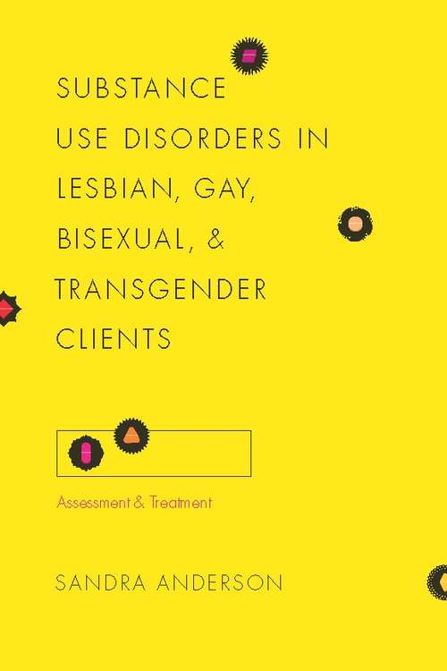 Book cover of Substance Use Disorders in Lesbian, Gay, Bisexual, and Transgender Clients: Assessment and Treatment (Foundations of Social Work Knowledge Series)