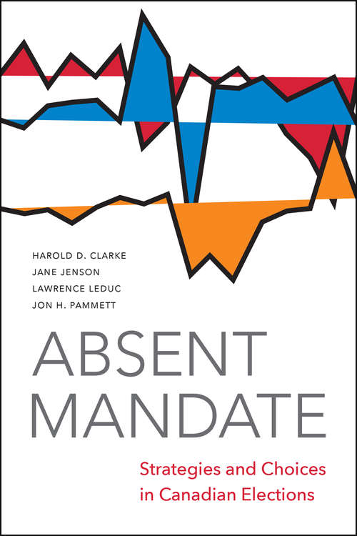 Book cover of Absent Mandate: Strategies and Choices in Canadian Elections