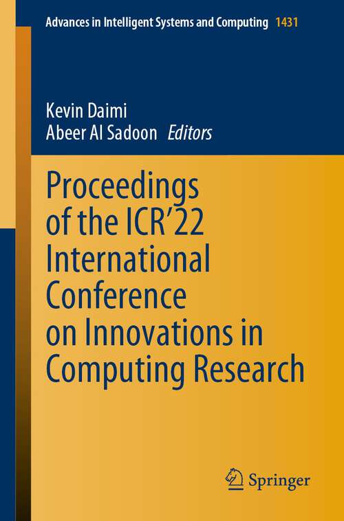 Book cover of Proceedings of the ICR’22 International Conference on Innovations in Computing Research (1st ed. 2022) (Advances in Intelligent Systems and Computing #1431)