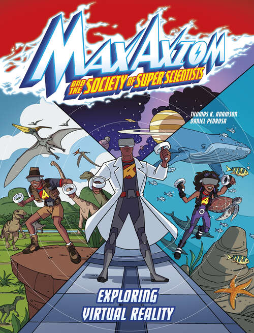 Book cover of Exploring Virtual Reality: A Max Axiom Super Scientist Adventure (Max Axiom And The Society Of Super Scientists Ser.)