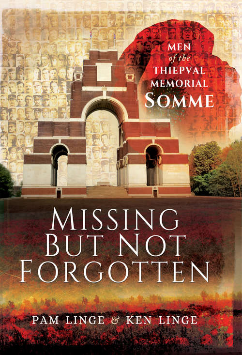 Book cover of Missing But Not Forgotten: Men of the Thiepval Memorial-Somme