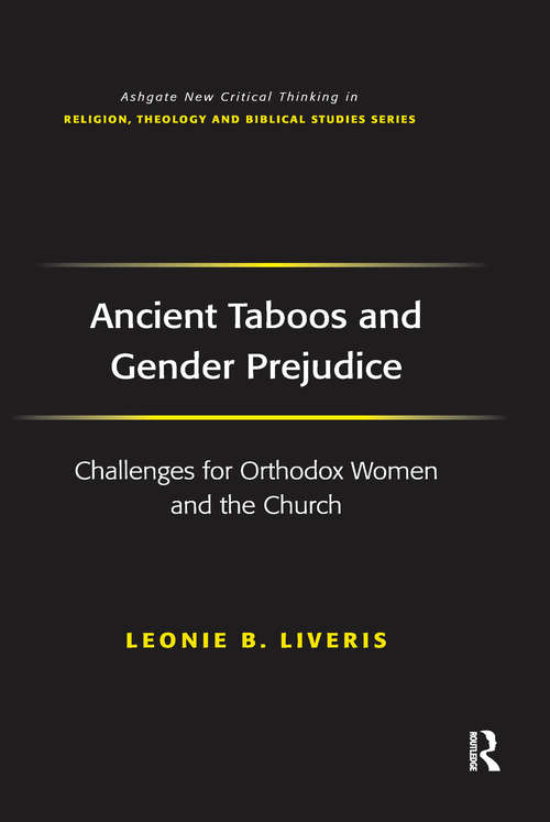 Book cover of Ancient Taboos and Gender Prejudice: Challenges for Orthodox Women and the Church (Routledge New Critical Thinking in Religion, Theology and Biblical Studies)