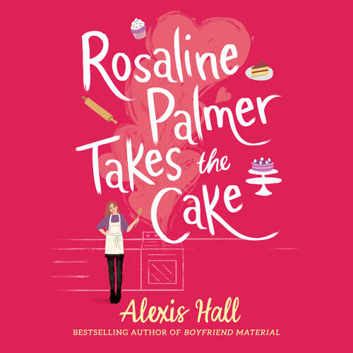 Book cover of Rosaline Palmer Takes the Cake: by the author of Boyfriend Material: Winner Bakes All (Winner Bakes All #1)