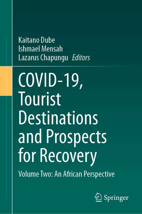 Book cover of COVID-19, Tourist Destinations and Prospects for Recovery: Volume Two: An African Perspective (1st ed. 2023)