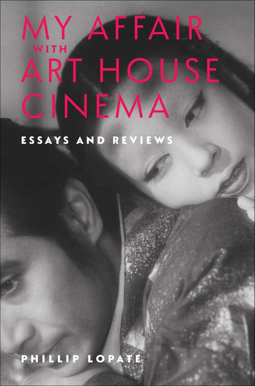 Book cover of My Affair with Art House Cinema: Essays and Reviews
