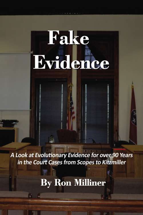 Book cover of Fake Evidence: A Look at Evolutionary Evidence for over 90 Years in the Court Cases from Scopes to Kitzmiller