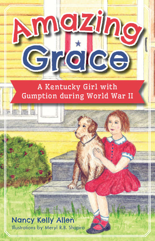 Book cover of Amazing Grace: A Kentucky Girl with Gumption during World War II