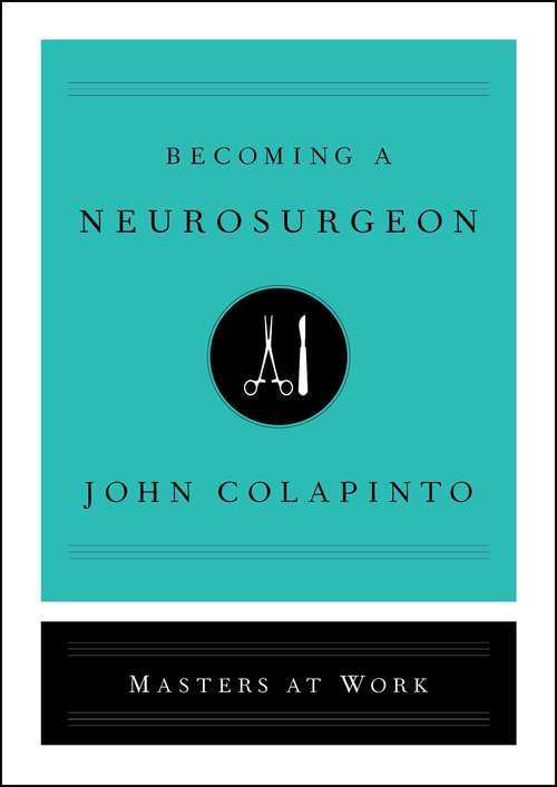 Book cover of Becoming a Neurosurgeon (Masters at Work)