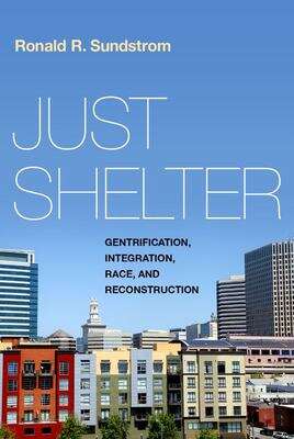 Book cover of Just Shelter: Gentrification, Integration, Race, And Reconstruction