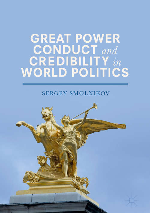 Book cover of Great Power Conduct and Credibility in World Politics (1st ed. 2018)