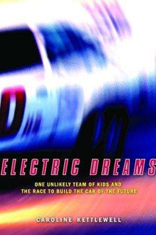 Book cover of Electric Dreams: One Unlikely Team of Kids and the Race to Build the Car of the Future