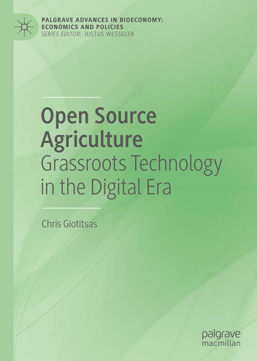 Book cover of Open Source Agriculture: Grassroots Technology in the Digital Era (1st ed. 2019) (Palgrave Advances in Bioeconomy: Economics and Policies)