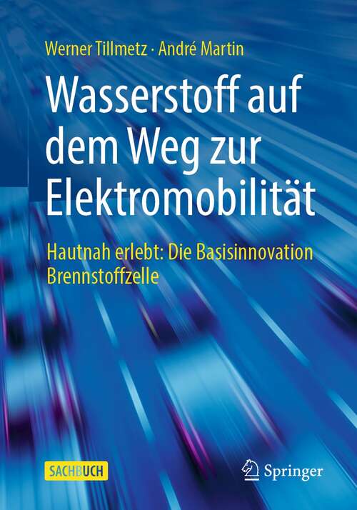 Book cover of Wasserstoff auf dem Weg zur Elektromobilität: Hautnah erlebt: Die Basisinnovation Brennstoffzelle (1. Aufl. 2021)