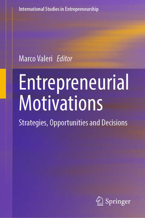 Book cover of Entrepreneurial Motivations: Strategies, Opportunities and Decisions (2024) (International Studies in Entrepreneurship #57)