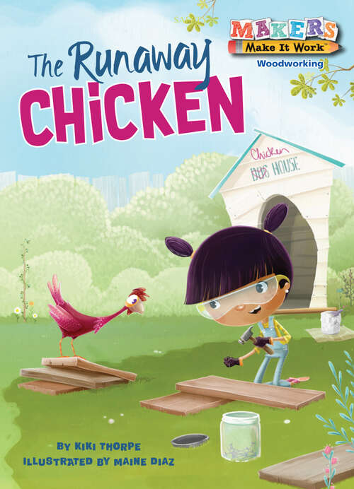 Book cover of The Runaway Chicken: Woodworking (Makers Make It Work)