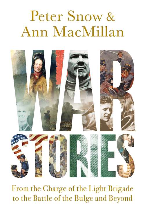 Book cover of War Stories: From The Charge Of The Light Brigade To The Battle Of The Bulge And Beyond